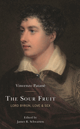 Sour Fruit: Lord Byron, Love & Sex