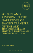 Source and Revision in the Narratives of David's Transfer of the Ark: Text, Language, and Story in 2 Samuel 6 and 1 Chronicles 13, 15-16