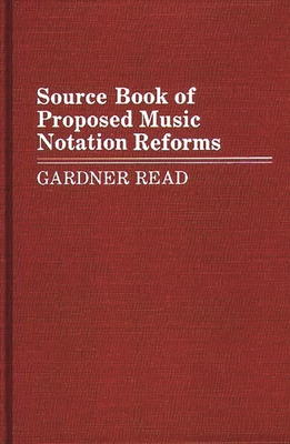 Source Book of Proposed Music Notation Reforms - Read, Gardner