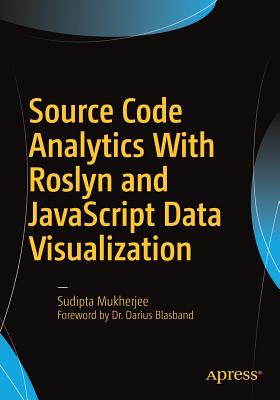 Source Code Analytics with Roslyn and JavaScript Data Visualization - Mukherjee, Sudipta