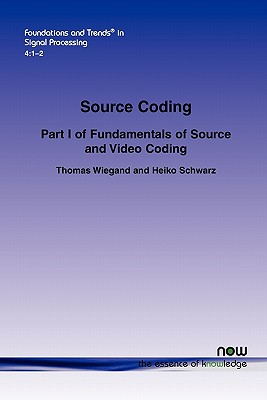 Source Coding: Part I of Fundamentals of Source and Video Coding - Wiegand, Thomas, and Schwarz, Heiko
