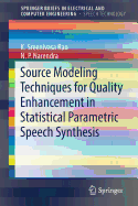 Source Modeling Techniques for Quality Enhancement in Statistical Parametric Speech Synthesis