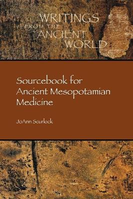 Sourcebook for Ancient Mesopotamian Medicine - Scurlock, Joann, and Scurlock, Jo Ann