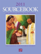 Sourcebook for Sundays, Seasons, and Weekdays 2011: the Almanac for Pastoral Liturgy