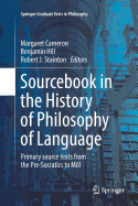 Sourcebook in the History of Philosophy of Language: Primary Source Texts from the Pre-Socratics to Mill