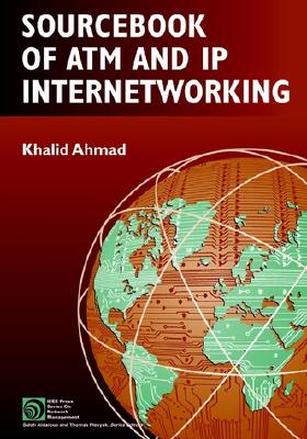 Sourcebook of ATM and IP Internetworking - Ahmad, Khalid