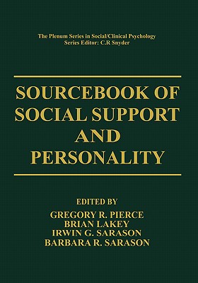 Sourcebook of Social Support and Personality - Pierce, Gregory R (Editor), and Lakey, Brian (Editor), and Sarason, I G (Editor)