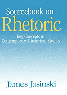 Sourcebook on Rhetoric - Jasinski, James L