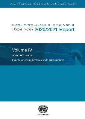 Sources, effects and risks of ionizing radiation: UNSCEAR 2020/2021 report, Vol. 4: Scientific annex D - Evaluation of occupational exposure to ionizing radiation - United Nations: Scientific Committee on the Effects of Atomic Radiation