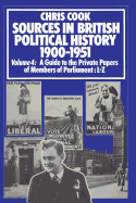 Sources in British Political History 1900-1951: Volume 4: A Guide to the Private Papers of Members of Parliament: L-Z