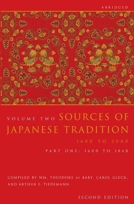 Sources of Japanese Tradition, Abridged: 1600 to 2000; Part 2: 1868 to 2000 - Bary, Wm Theodore de (Editor), and Gluck, Carol (Editor), and Tiedemann, Arthur (Editor)