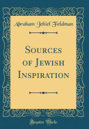 Sources of Jewish Inspiration (Classic Reprint)