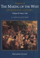 Sources of the Making of the West, Volume II: Since 1340: Peoples and Cultures, a Concise History