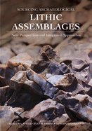 Sourcing Archeological Lithic Assemblages: New Perspectives and Integrated Approaches