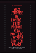 Sous l'Emprise de l'Ombre: L'tat Profond et la Monte de l'Extrme Droite en France
