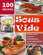 Sous Vide: Create Your Culinary Masterpieces Using This Modern Technology