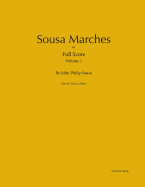 Sousa Marches in Full Score: Volume 1