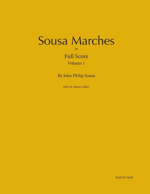 Sousa Marches in Full Score: Volume 1 - Miano, John M (Editor), and Sousa, John Philip