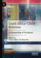 South Africa-China Relations: A Partnership of Paradoxes