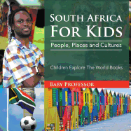 South Africa for Kids: People, Places and Cultures - Children Explore the World Books
