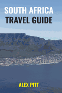 South Africa Travel Guide: How and When to Travel, Wildlife, Accommodation, Eating and Drinking, Activities, Health, All Regions and South African History