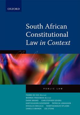 South African Constitutional Law in Context - Brand, Danie, and Gevers, Christopher, and Govender, Karthigasen