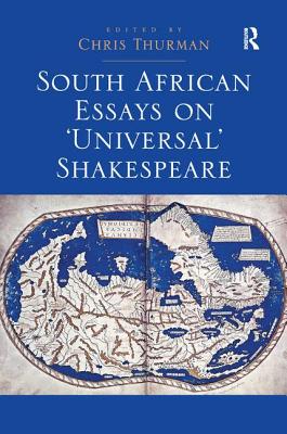 South African Essays on 'Universal' Shakespeare - Thurman, Chris, Dr.