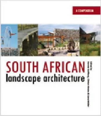 South African Landscape Architecture: A Compendium, Vol 2 - Stoffberg, Hennie (Editor), and Hindes, Clinton (Editor), and Muller, Liana (Editor)