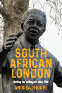 South African London: Writing the Metropolis After 1948
