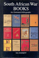 South African War Books: An Illustrated Bibliography of English Language Publications Relating to the Boer War of 1899-1902