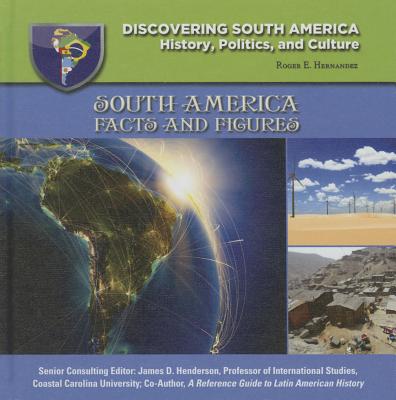 South America: Facts and Figures - Hernandez, Roger E, and Hernaandez, Roger E