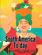 South America To-day: A Study of Conditions, Social, Political and Commercial in Argentina, Uruguay and Brazil
