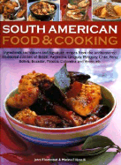 South American Food & Cooking: Ingredients, Techniques and Signature Recipes from the Undiscovered Traditional Cuisines of Brazil, Argentina, Uruguay, Paraguay, Chile, Peru, Bolivia, Ecuador, Mexico, Columbia and Venezuela.