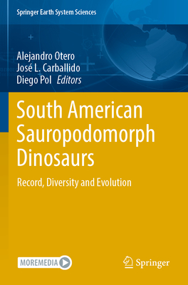 South American Sauropodomorph Dinosaurs: Record, Diversity and Evolution - Otero, Alejandro (Editor), and Carballido, Jos L. (Editor), and Pol, Diego (Editor)