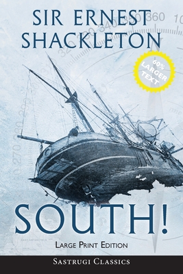 South! (Annotated) LARGE PRINT: The Story of Shackleton's Last Expedition 1914-1917 - Shackleton, Ernest