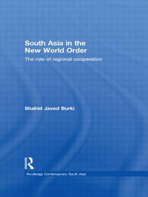 South Asia in the New World Order: The Role of Regional Cooperation - Burki, Shahid Javed