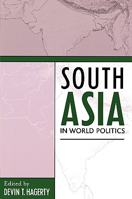 South Asia in World Politics - Hagerty, Devin T, and Baxter, Craig (Contributions by), and Blank, Jonah (Contributions by)