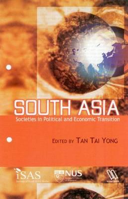 South Asia: Societies in Political & Economic Transition - Yong, Tan Tai