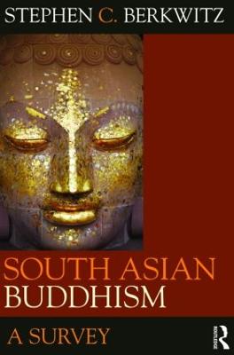 South Asian Buddhism: A Survey - Berkwitz, Stephen C