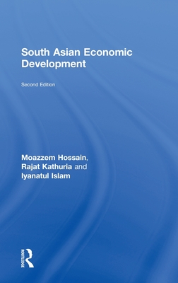 South Asian Economic Development: Second Edition - Hossain, Moazzem, and Kathuria, Rajat, and Islam, Iyanatul