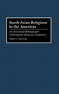 South Asian Religions in the Americas: An Annotated Bibliography of Immigrant Religious Traditions