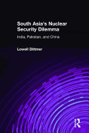 South Asia's Nuclear Security Dilemma: India, Pakistan, and China