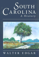 South Carolina a History - Edgar, Walter B