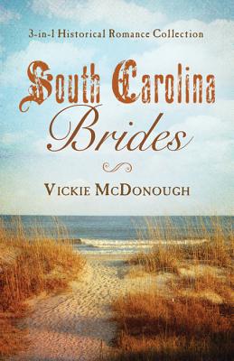 South Carolina Brides: Three-In-One Collection - McDonough, Vickie