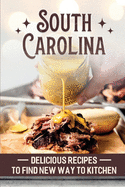 South Carolina: Delicious Recipes To Find New Way To Kitchen: South Carolina Food Guide