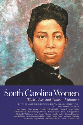 South Carolina Women: Their Lives and Times, Volume 2 - Spruill, Marjorie Julian (Contributions by), and Littlefield, Valinda W (Contributions by), and Johnson, Joan Marie...