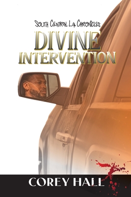 South Central LA Chronicles: Divine Intervention - Hall, Corey