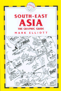 South-East Asia: The Graphic Guide - Elliott, Mark