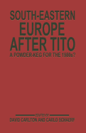 South-Eastern Europe After Tito: A Powder-Keg for the 1980s?