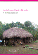 South Eastern Huastec Narratives: A Trilingual Edition